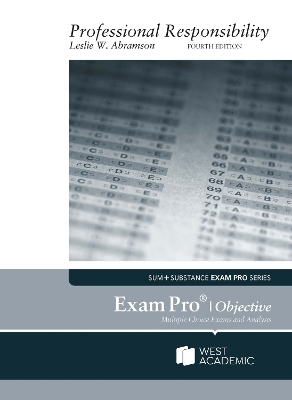 Exam Pro on Professional Responsibility, (Objective) - Leslie W. Abramson