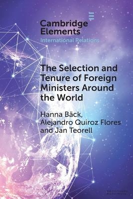 The Selection and Tenure of Foreign Ministers Around the World - Hanna Bäck, Alejandro Quiroz Flores, Jan Teorell