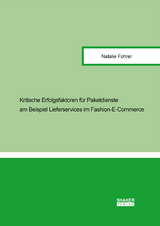 Kritische Erfolgsfaktoren für Paketdienste am Beispiel Lieferservices im Fashion-E-Commerce - Natalie Fohrer