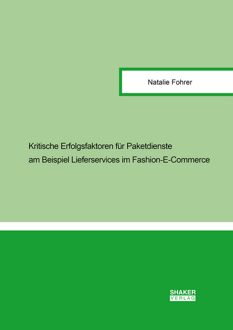 Kritische Erfolgsfaktoren für Paketdienste am Beispiel Lieferservices im Fashion-E-Commerce - Natalie Fohrer