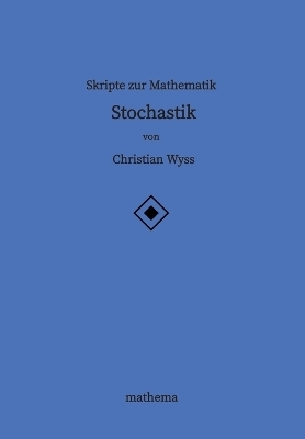 Skripte zur Mathematik - Stochastik - Christian Wyss