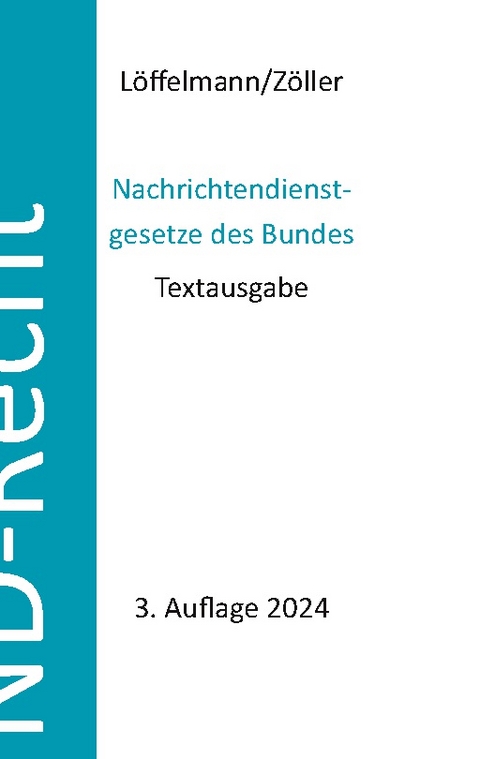 Nachrichtendienstgesetze des Bundes - Markus Löffelmann, Mark A. Zöller