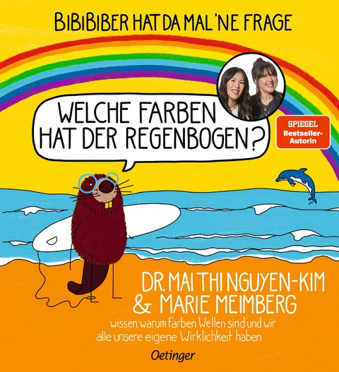 BiBiBiber hat da mal 'ne Frage. Welche Farben hat der Regenbogen? - Mai Thi Nguyen-Kim, Marie Meimberg