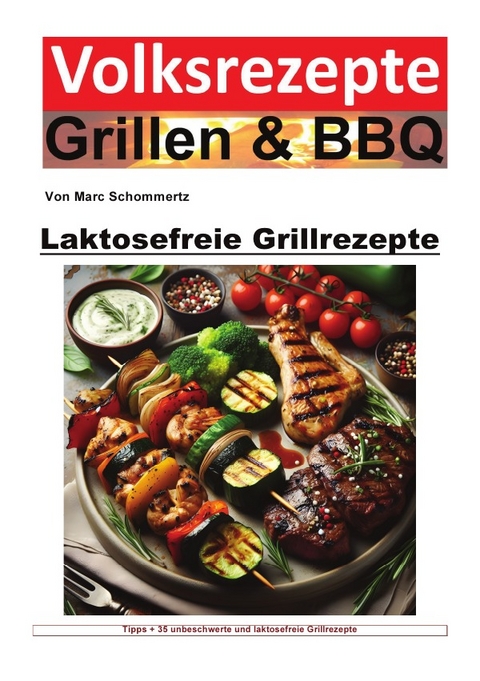 Volksrezepte Grillen &amp; BBQ / Volksrezepte Grillen und BBQ - Laktosefreie Grillrezepte - Marc Schommertz