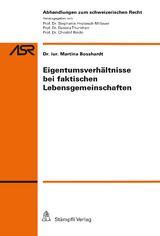 Grundfragen im Zusammenhang mit Eigentumsverhältnissen bei faktischen Lebensgemeinschaften - Martina Florinda Paula Bosshardt