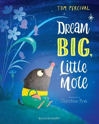 Dream Big, Little Mole - Tom Percival