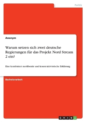 Warum setzen sich zwei deutsche Regierungen fÃ¼r das Projekt Nord Stream 2 ein? -  Anonymous