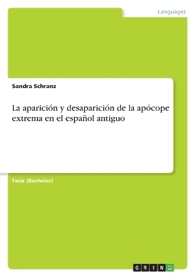 La apariciÃ³n y desapariciÃ³n de la apÃ³cope extrema en el espaÃ±ol antiguo - Sandra Schranz