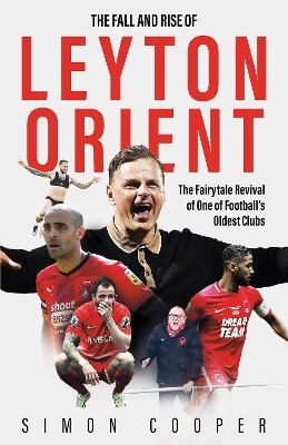 The Fall and Rise of Leyton Orient - Simon Cooper