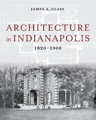 Architecture in Indianapolis - James A. Glass