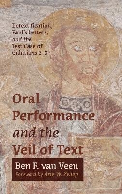 Oral Performance and the Veil of Text - Ben F Van Veen