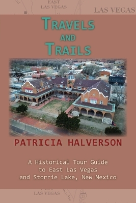 Travels and Trails - Patricia Halverson