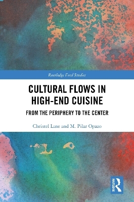 Cultural Flows in High-End Cuisine -  Christel Lane,  M. Pilar Opazo