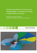 Optimierungsverfahren zur Erhöhung der Versagenslasten von Bolzenverbindungen in faserverstärkten Strukturen - Michail Schlosser