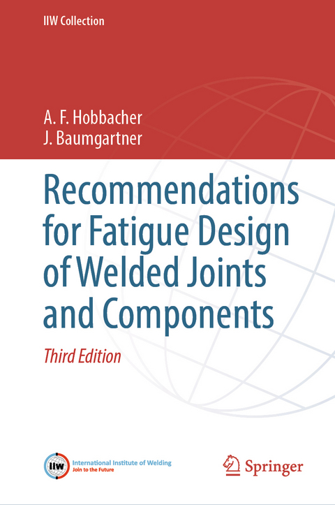 Recommendations for Fatigue Design of Welded Joints and Components - A. F. Hobbacher, J. Baumgartner