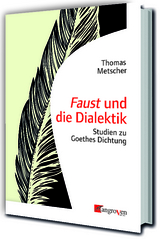 Faust und die Dialektik - Thomas Metscher