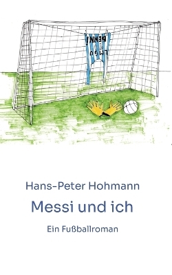 Messi und ich - Hans-Peter Hohmann