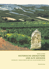 Historische Grenzsteine und alte Grenzen im Binger / Ingelheimer und Gau-Algesheimer Raum - Reiner Letzner