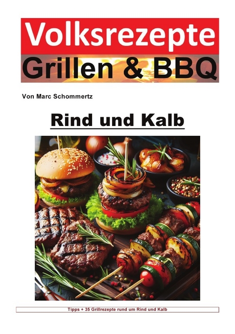 Volksrezepte Grillen & BBQ / Volksrezepte Grillen und BBQ - Rind und Kalb - Marc Schommertz