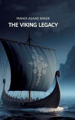 The Viking Legacy - Maher Asaad Baker