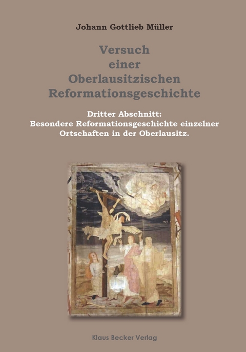 Versuch einer Oberlausitzischen Reformationsgeschichte, Görlitz 1801; Attempt at an Upper Lusatian Reformation Historyok of Greater Potsdam, Sectors and Authorities, 1947 - Johann Gottlieb Müller