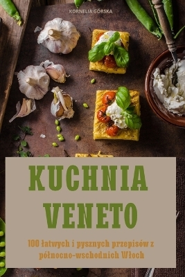 Kuchnia Veneto -  Kornelia Górska