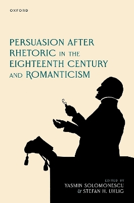 Persuasion after Rhetoric in the Eighteenth Century and Romanticism - 