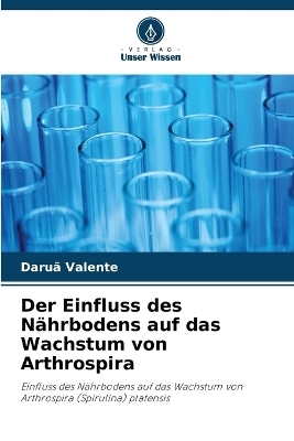 Der Einfluss des Nährbodens auf das Wachstum von Arthrospira - Daruã Valente