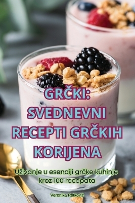 GrČki Svednevni Recepti GrČkih Korijena -  Veronika Ratkovic