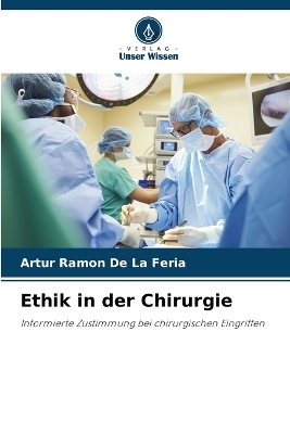 Ethik in der Chirurgie - Artur Ramon De La Feria