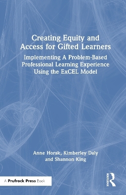 Creating Equity and Access for Gifted Learners - Anne Horak, Kimberley Daly, Shannon King