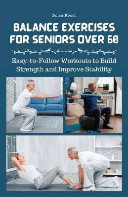 Balance Exercises for Seniors Over 60 - Cullen Streich