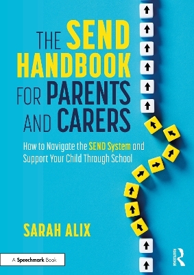 The SEND Handbook for Parents and Carers - Sarah Alix