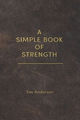 A Simple Book of Strength - Tim Anderson