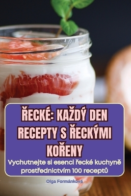 Řecké Kazdý Den Recepty S Řeckými KoŘeny -  Olga Formánková