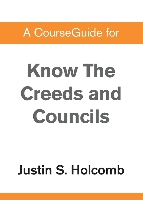 A CourseGuide for Know the Creeds and Councils -  Zondervan