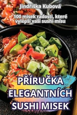 PŘ�ruČka Elegantn�ch Sushi Misek -  Jindřiska Kubov�