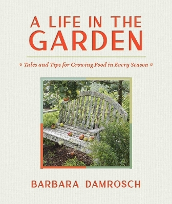 A Life in the Garden - Barbara Damrosch