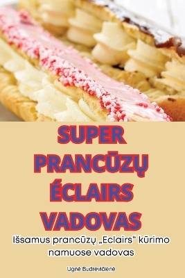 Super PrancŪzŲ �clairs Vadovas -  Ugne Budrevičiene