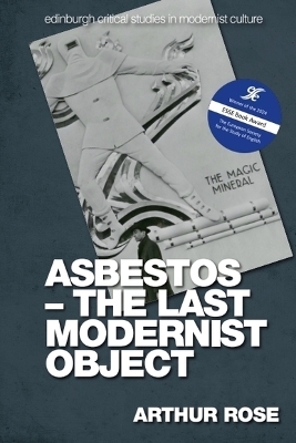 Asbestos   the Last Modernist Object -  Arthur Rose