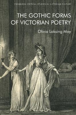 The Gothic Forms of Victorian Poetry -  Olivia Loksing Moy