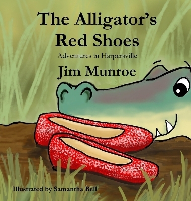 The Alligator's Red Shoes - Jim Munroe