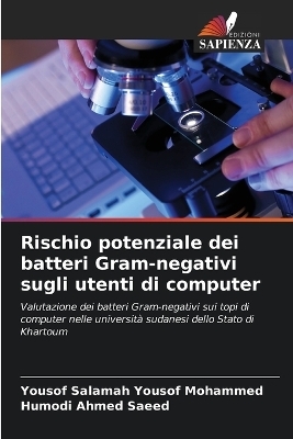 Rischio potenziale dei batteri Gram-negativi sugli utenti di computer - Yousof Salamah Yousof Mohammed, Humodi Ahmed Saeed