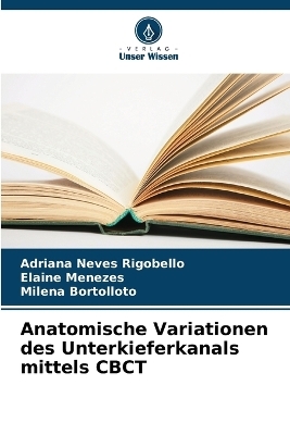 Anatomische Variationen des Unterkieferkanals mittels CBCT - Adriana Neves Rigobello, Elaine Menezes, Milena Bortolloto