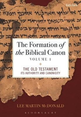 The Formation of the Biblical Canon: Volume 1 - Lee Martin McDonald