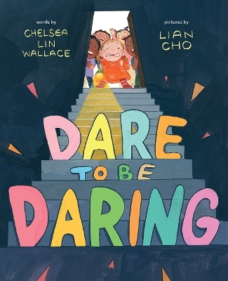 Dare to Be Daring - Chelsea Lin Wallace