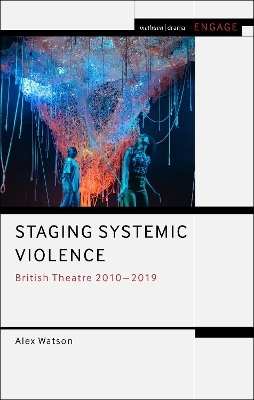 Staging Systemic Violence - Alex Watson