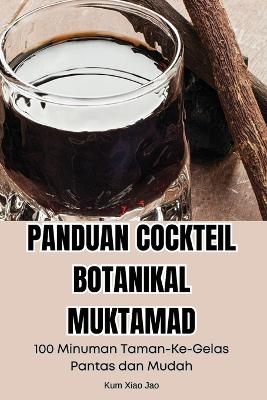 Panduan Cockteil Botanikal Muktamad -  Kum Xiao Jao