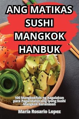 Ang Matikas Sushi Mangkok Hanbuk -  María Rosario Lopez