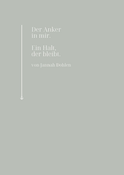 Der Anker in mir - ein Halt, der bleibt. - Jannah Dohlen